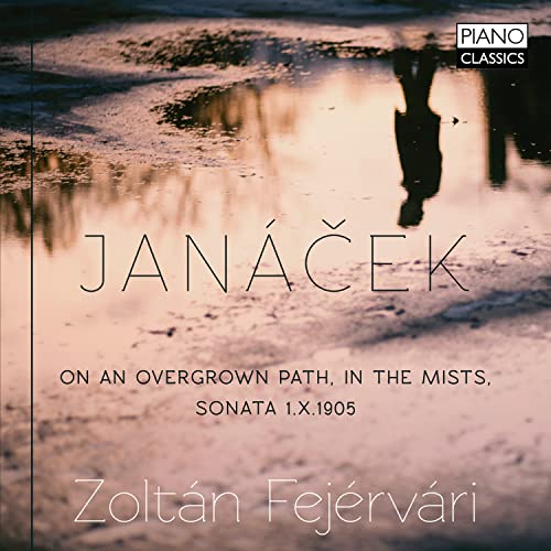 Janacek: On an Overgrown Path, in the Mists, Sonata 1.X1905