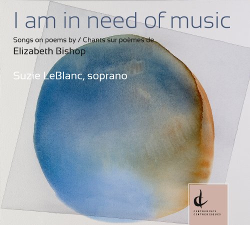 I am in Need of Music: Songs on poems by Elizabeth Bishop