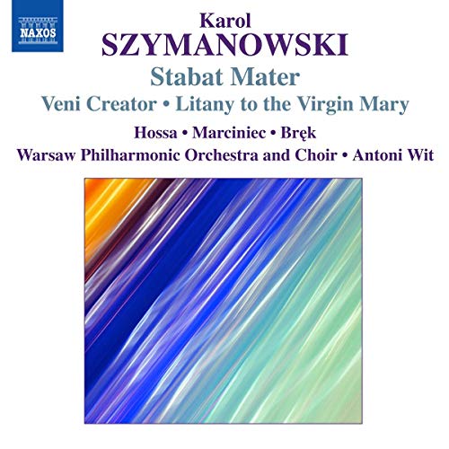 Szymanowski, K.: Stabat Mater / Veni Creator / Litany To the