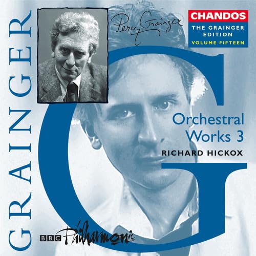 GRAINGER: Grainger Edition, Vol.  15: Orchestral Works, Vol.