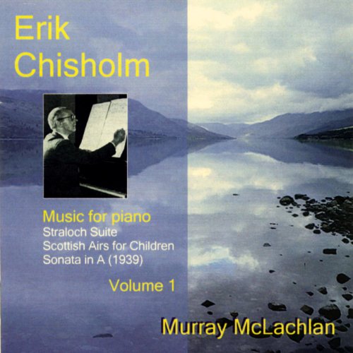 Chisholm, E.: Music for Piano, Vol. 1