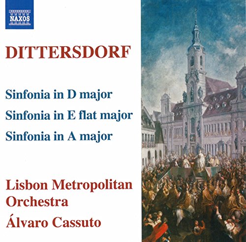 DITTERSDORF: Symphonies in D major, A major and E-Flat Major