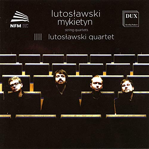 Lutoslawski & Mykietyn: String Quartets