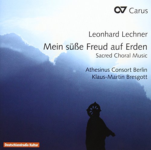 Lechner: Mein süße Freud auf Erden & Sacred Choral Music