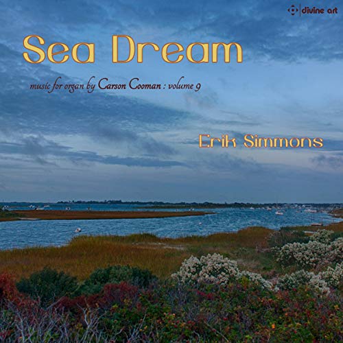 Sea Dream (Carson Cooman Organ Music, Vol. 9)