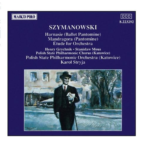 Szymanowski: Harnasie - Mandragora - Étude