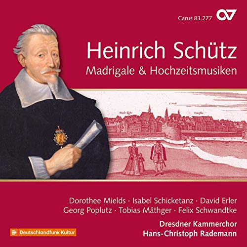 Schütz: Madrigale & Hochzeitsmusiken
