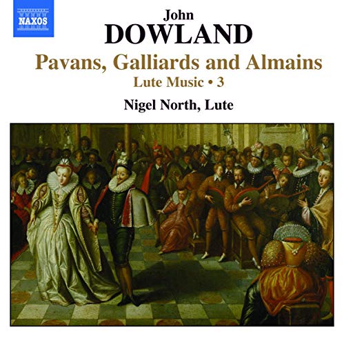Dowland, J.: Lute Music, Vol. 3  - Pavans, Galliards and Alm