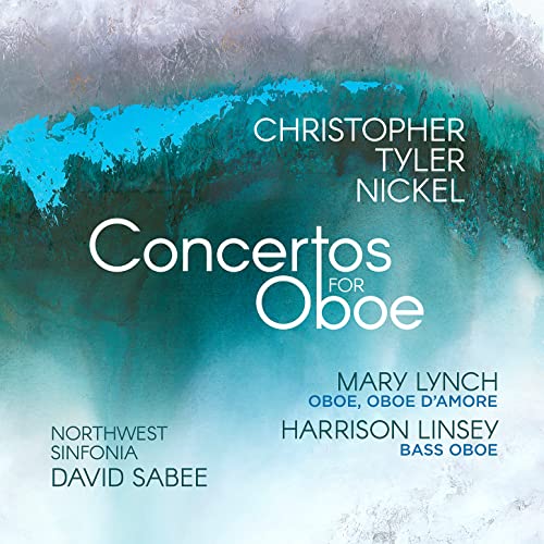 Christopher Tyler Nickel: Concertos for Oboe