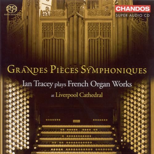GRANDES PIECES SYMPHONIQUES - Ian Tracey plays French Organ