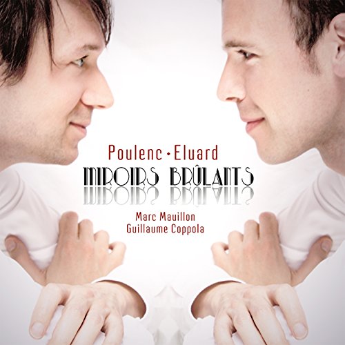 Poulenc & Eluard: Miroirs brûlants