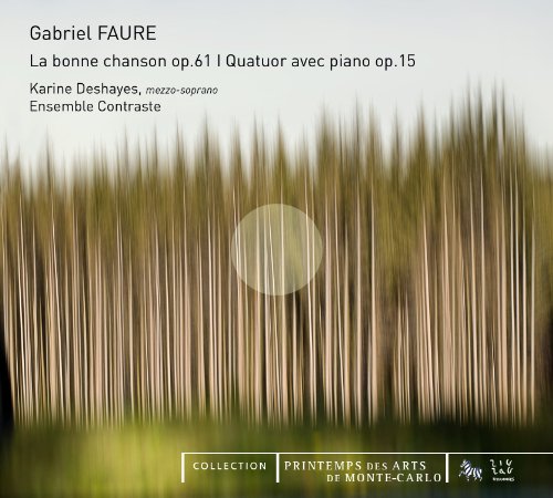 Fauré: La Bonne Chanson, Op. 61 & Quatuor avec piano, Op. 15