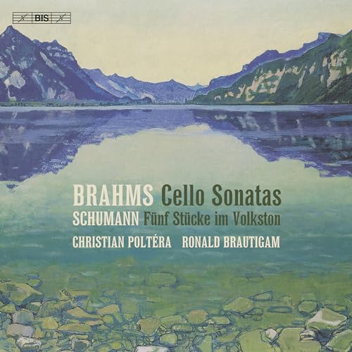 Brahms: Cello Sonatas; Schumann: Funf Stucke im Volkston