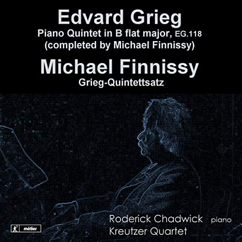 Grieg: Piano Quintet in B Flat Major, EG. 118 - Finnissy: Gr
