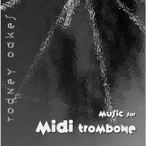 Oakes, R.: Music for Midi Trombone