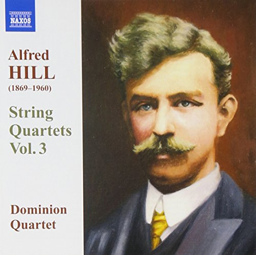 Hill, Alfred: String Quartets, Vol. 3