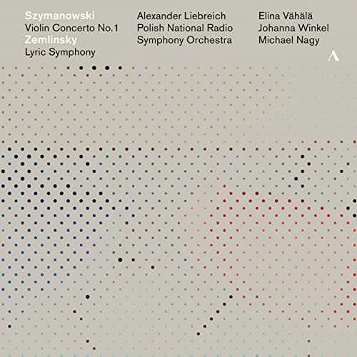 Szymanowski: Violin Concerto No. 1 - Zemlinsky: Lyric Sympho
