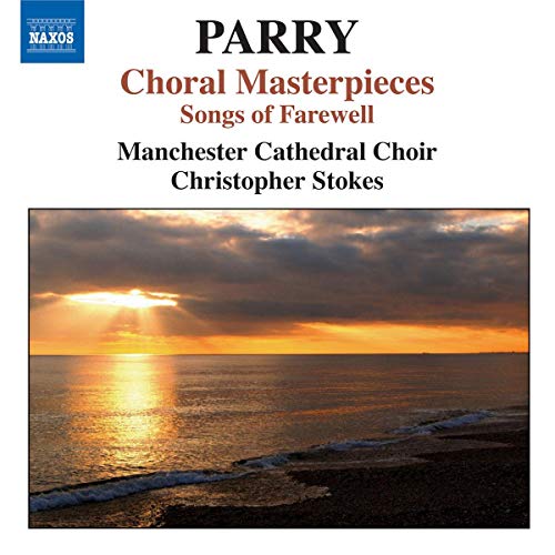 Parry, H.: Choral Masterpieces - Songs of Farewell / I Was G