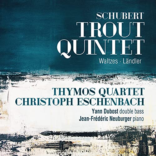 Schubert: Trout Quintet - Waltzes - Ländler
