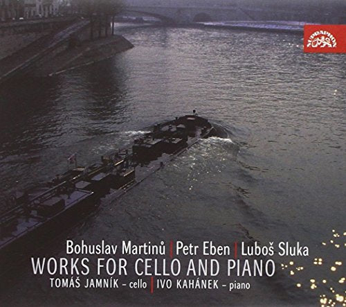Martinu - Eben- Sluka: Works for Cello and Piano