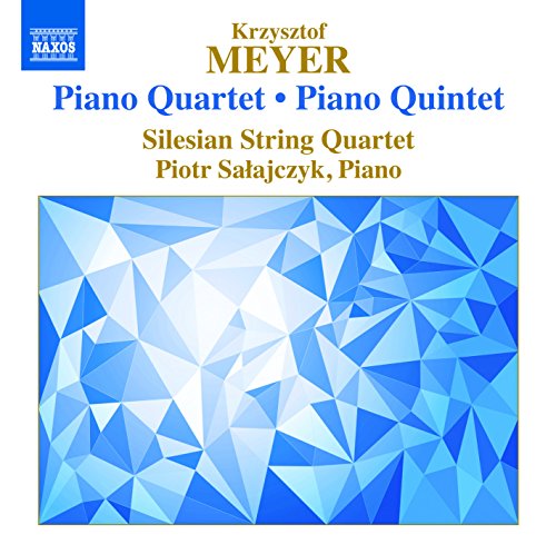 Krzysztof Meyer: Piano Quartet, Op. 112 & Piano Quintet, Op.