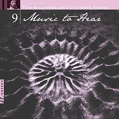 The Shakespeare Concerts Series, Vol. 9 - Music To Hear