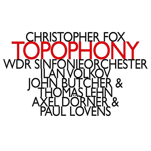 Christopher Fox: Topophony
