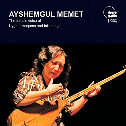 Ayshemgul Memet: The Female Voice of Uyghur Muqams and Folk