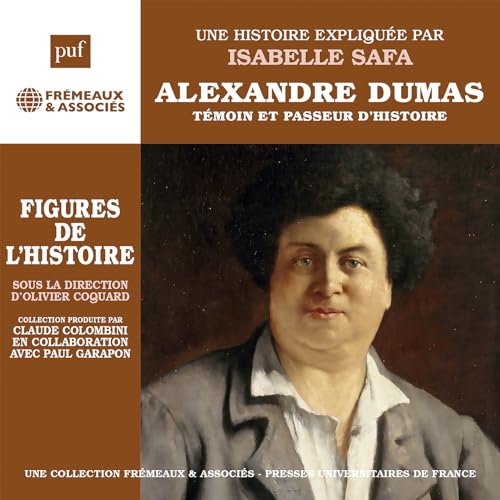 Alexandre Dumas, Temoin et Passeur d’histoire - Figures de l