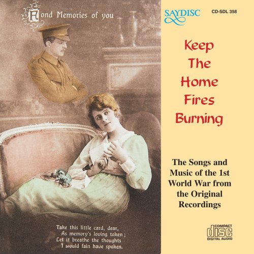 Keep the Home Fires Burning (The Songs and Music of the 1st