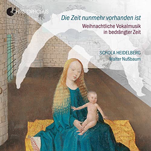 Die Zeit nunmehr vorhanden ist - Weinachtliche Vokalmusik in