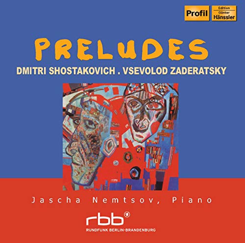 Shostakovich, D.: 24 Preludes / Zaderatsky, V.P.: 24 Prelude