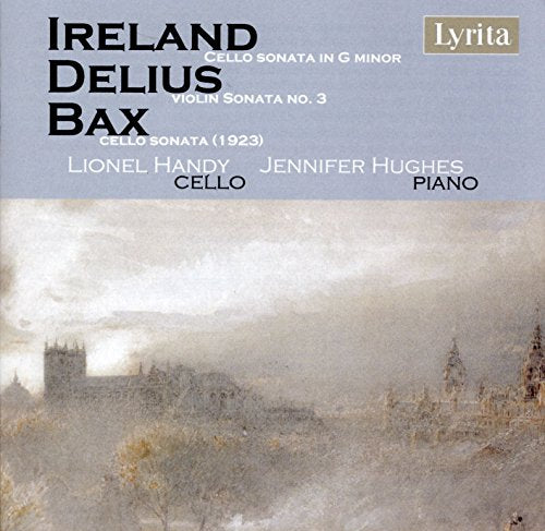Ireland, Delius & Bax: Cello Sonatas