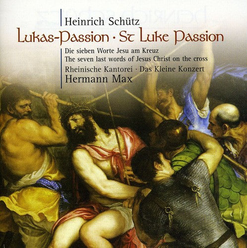 Schutz, H.: St. Luke Passion / Die Sieben Worte Jesu Christi