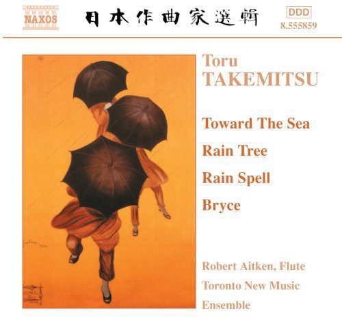 TAKEMITSU: Toward the Sea / Rain Tree / Rain Spell / Bryce