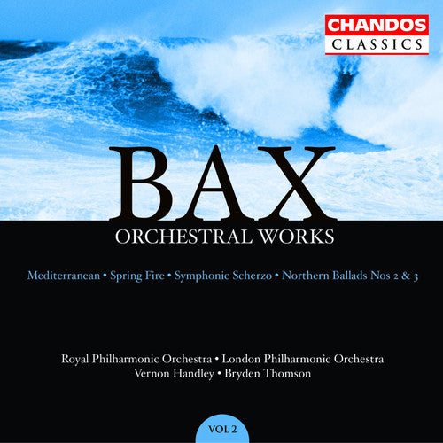 BAX: Orchestral Works, Vol. 2: Northern Ballads Nos. 2 and 3