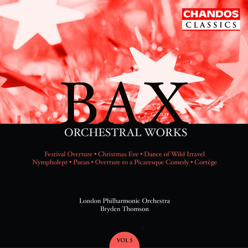 BAX: Orchestral Works, Vol. 5: Festival Overture / Christmas