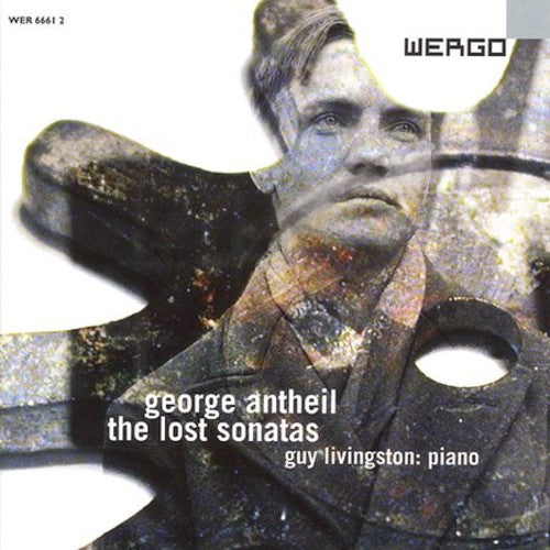 Antheil: Piano Sonatas Nos. 1, 3, 4 , 5 and 6