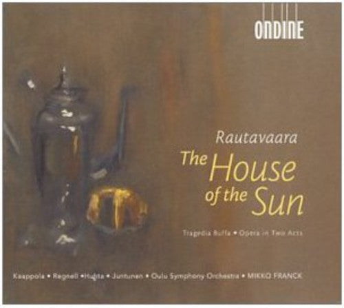 Rautavaara, E.: Auringon Talo (The House of the Sun) [Opera]