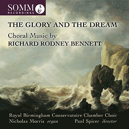 The Glory and the Dream: Choral Music by Richard Rodney Benn