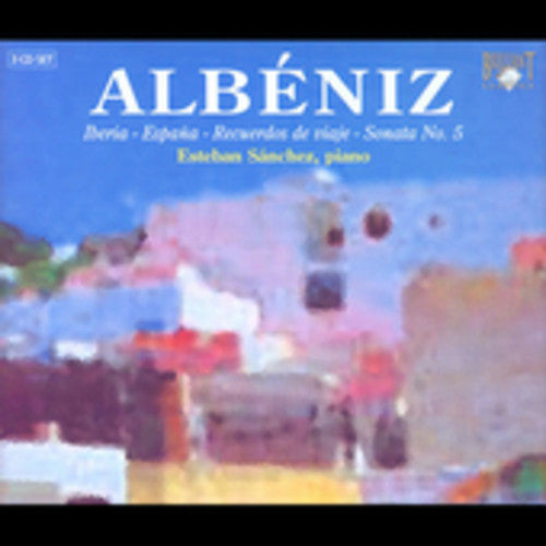 Albéniz: Iberia - España - Recuerdos De Viaje - Sonata No. 5  Esteban Sanchez