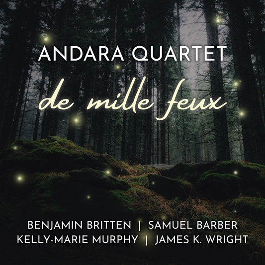 Barber, Britten, Murphy & Wright: De Mille Feux  Quatuor Andara