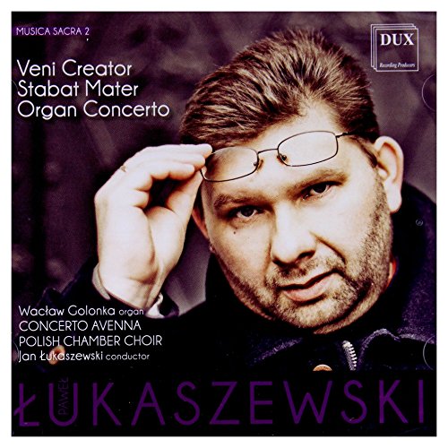 Lukaszewski: Veni creator - Stabat Mater - Organ Concerto