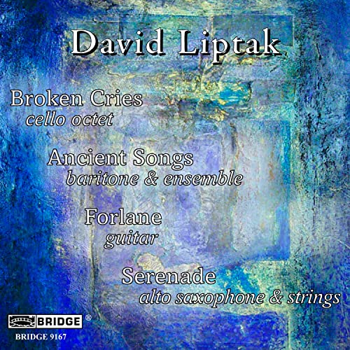 Liptak: Broken Cries, Ancient Songs & Forlane