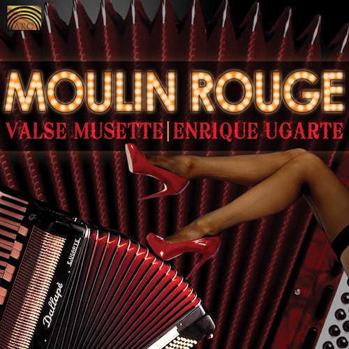 Enrique Ugarte:  Moulin Rouge - Valse Musette