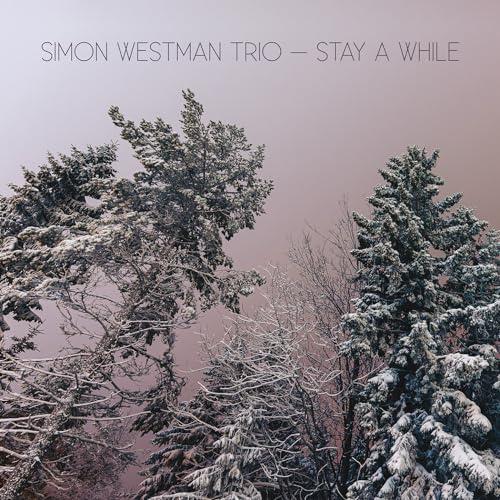 Simon Westman Trio: Stay A While  Simon Westman Trio