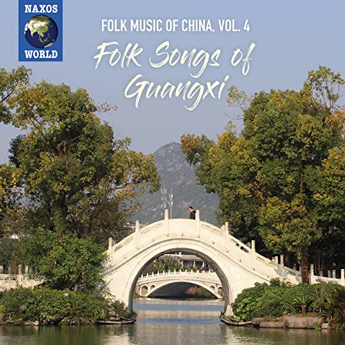 Folk Music Of China, Vol. 4: Folk Songs Of Guangxi  Various