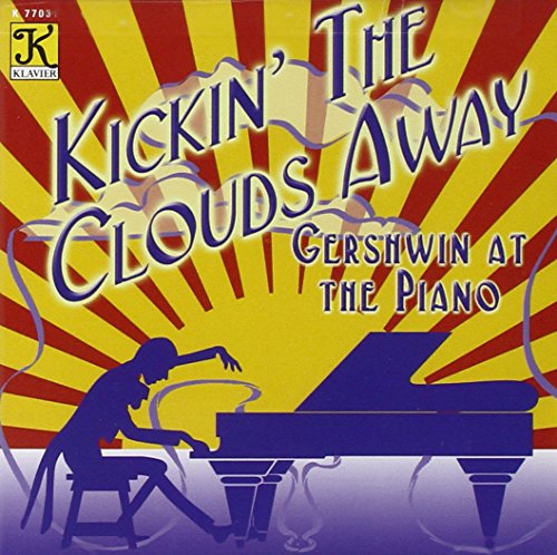 GERSHWIN AT THE PIANO - Kickin' the Clouds Away