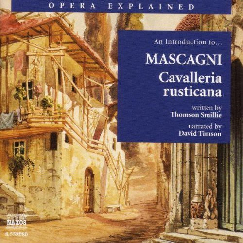 Opera Explained: MASCAGNI - Cavalleria rusticana (Smillie)
