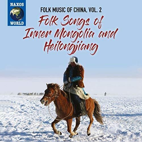 Folk Songs of Inner Mongolia & Heilongjiang